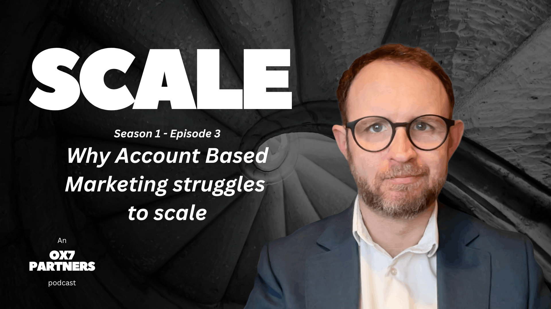 Scale: Episode 3 | Why Account Based Marketing struggles to scale